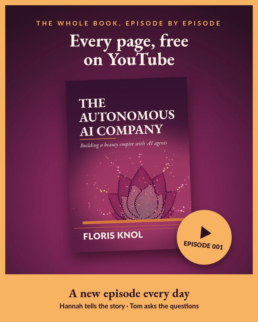 The cover of The Autonomous AI Company on a plum background with a golden frame, the line 'Every page, free on YouTube', a round sticker 'Episode 001', and a band: 'A new episode every day. Hannah tells the story, Tom asks the questions.'